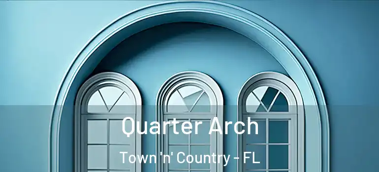  Quarter Arch Town 'n' Country - FL